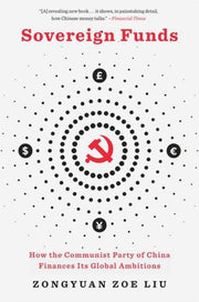 Sovereign Funds How The Communist Party By Zongyuan Zoe Liu
