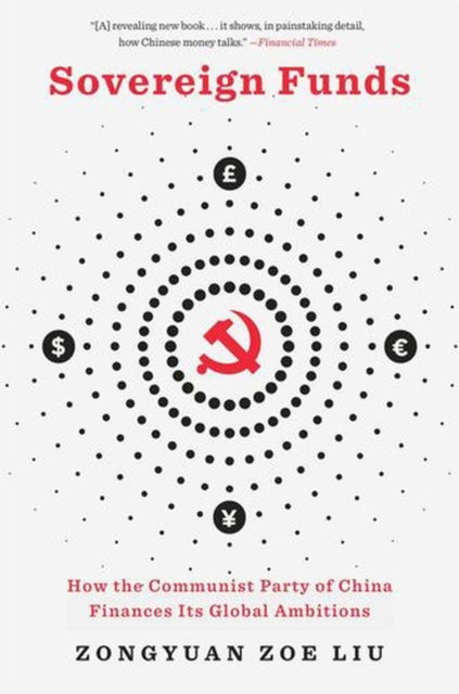 Sovereign Funds How The Communist Party By Zongyuan Zoe Liu