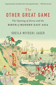 The Other Great Game The Opening Of Kor By Sheila Miyoshi Jager