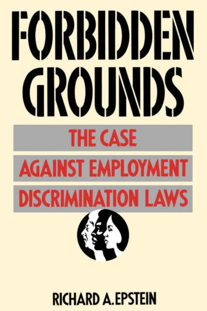 Forbidden Grounds The Case Against Empl