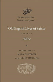 Old English Lives Of Saints Volume I By Aelfric