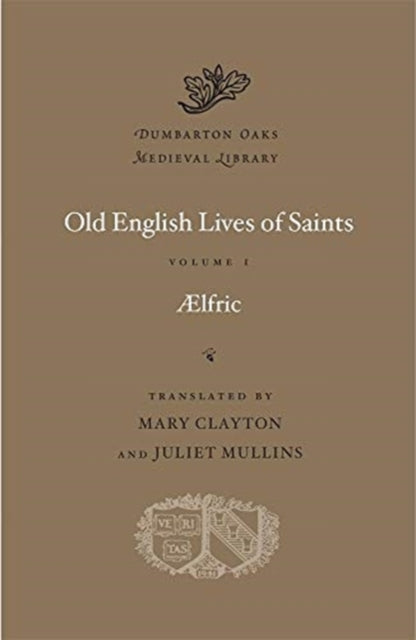 Old English Lives Of Saints Volume I By Aelfric