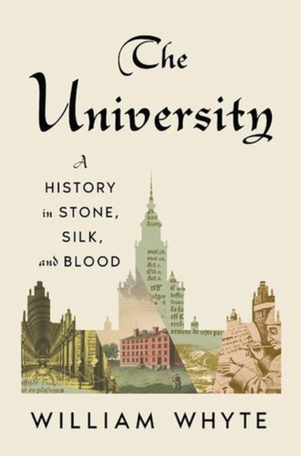 University : A History In Stone Silk And By Whyter, William