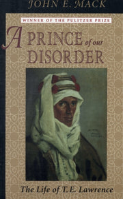 A Prince Of Our Disorder The Life Of T. By Mack, John
