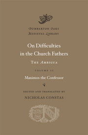 On Difficulties In The Church Fathers By Maximos The Confesso