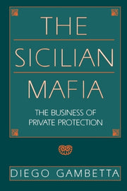 Sicilian Mafia: The Business Of Private By Gambetta, Diego