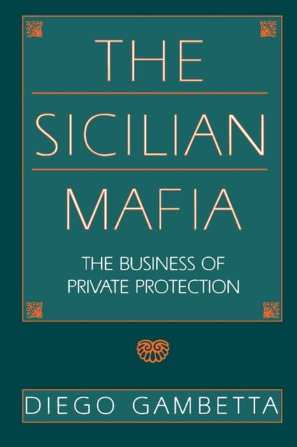 Sicilian Mafia: The Business Of Private By Gambetta, Diego