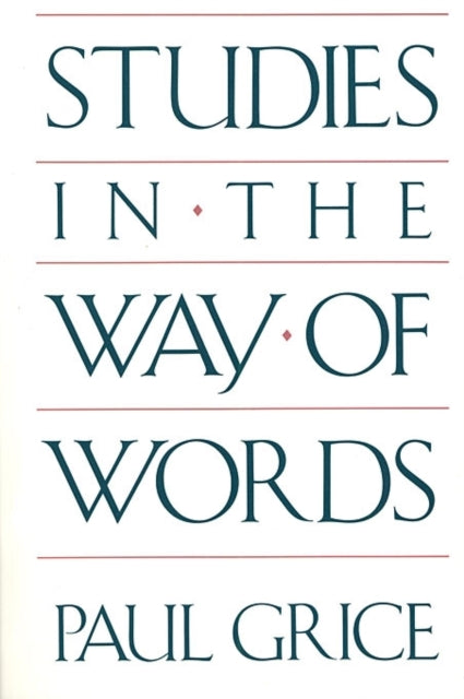 Studies In The Way Of Words By Grice, Paul