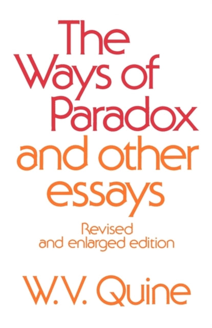 The Ways Of Paradox And Other Essays Re By Quine, W V