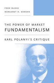 Power Of Market Fundamentalism By Block, Fred