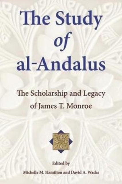 The Study Of Al Andalus The Scholarship By Hamilton, Michelle M