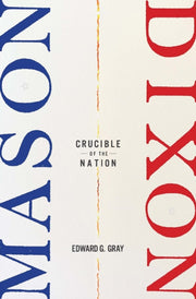 Mason Dixon Crucible Of T By Edward G. Gray