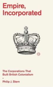 Empire Incorporated 8211 The Corpor By Philip J. Stern
