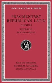 Fragmentary Republican Latin Volume I By Ennius,