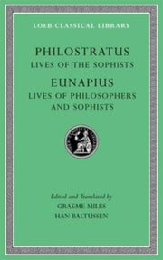 Lives Of The Sophists Lives Of Philosoph By Philostratus