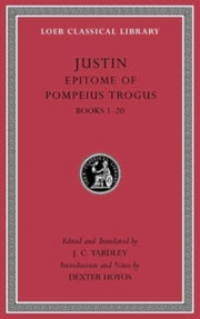 Epitome Of Pompeius Trogus Volume I Bo By Justin,