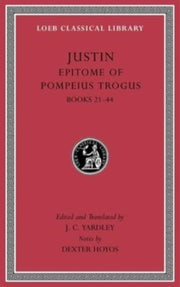 Epitome Of Pompeius Trogus Volume Ii B By Justin,