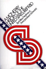 A Monetary History Of The United States By Friedman, Milton