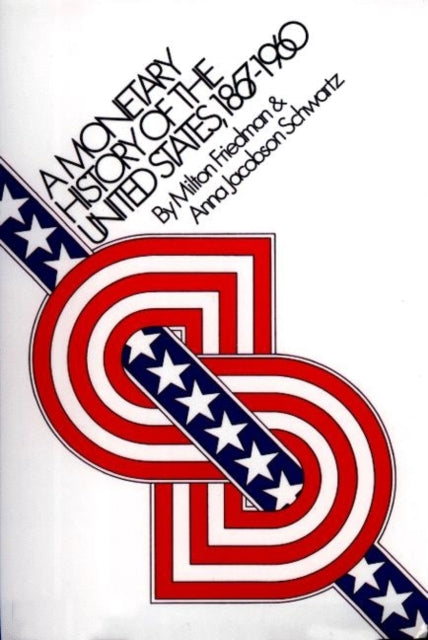 A Monetary History Of The United States By Friedman, Milton