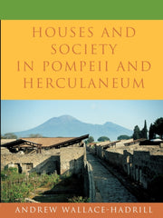 Houses & Society In Pompeii/herculaneum By Wallace-hadrill, A