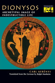 Dionysos Archetypal Image Of Indestruct By Kerenyi