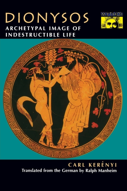 Dionysos Archetypal Image Of Indestruct By Kerenyi