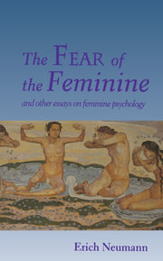 Fear Of The Feminine By Neumann