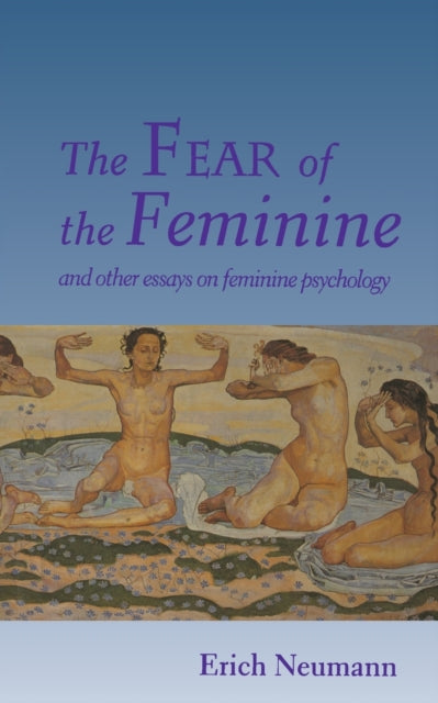 Fear Of The Feminine By Neumann