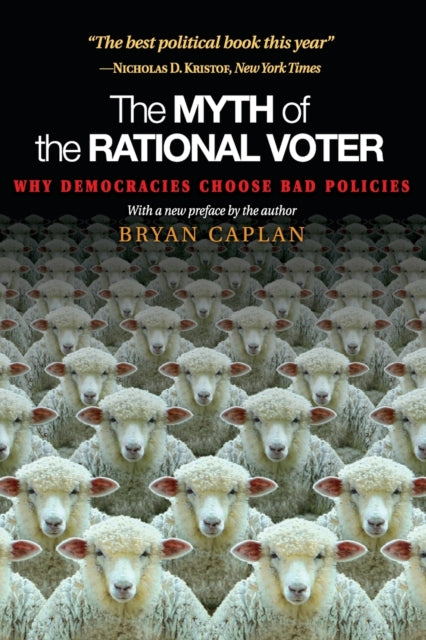 The Myth Of The Rational Voter Why Demo By Caplan, Bryan