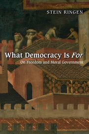 What Democracy Is For On Freedom And Mo