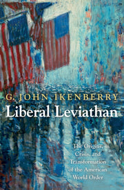 Liberal Leviathan By Ikenberry, G. John