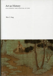 Art As History Essays On Chinese Painti By Fong, Wen C.