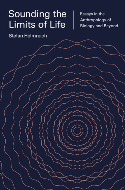 Sounding The Limits Of Life By Helmreich, Stefan