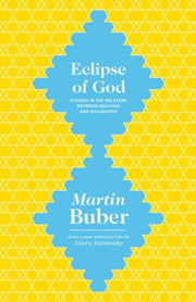 Eclipse Of God Studies In The Relation By Buber, Martin
