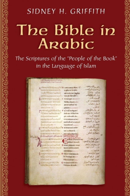 The Bible In Arabic: The Scriptures Of T By Griffith, Sidney H.