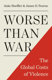 Worse Than War The Global Costs Of Viol