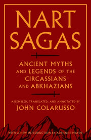 Nart Sagas Ancient Myths And Legends Of By Colarusso, John
