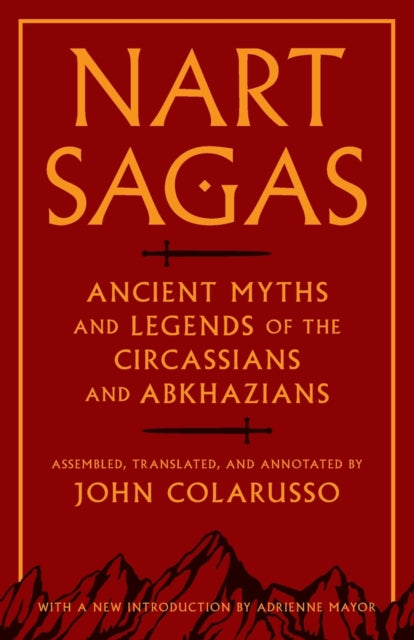 Nart Sagas Ancient Myths And Legends Of By Colarusso, John
