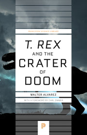 T Rex & The Crater Of Doom By Alvarez, Walter