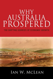 Why Australia Prospered: The Shifting So By Mclean, Ian W.
