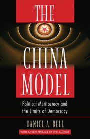 The China Model Political Meritocracy A By Bell, Daniel A.