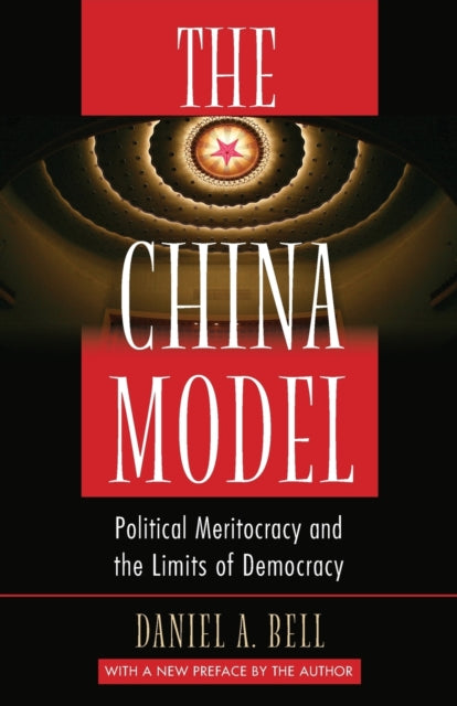 The China Model Political Meritocracy A By Bell, Daniel A.