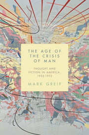 The Age Of The Crisis Of Man Thought An By Greif, Mark