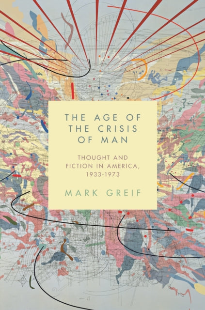 The Age Of The Crisis Of Man Thought An By Greif, Mark