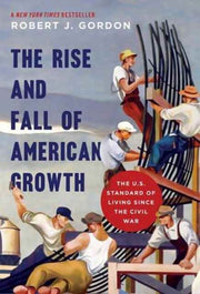 Rise & Fall Of American Growth The By Gordon, Robert J.