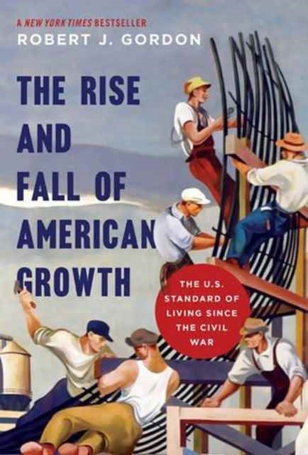 Rise & Fall Of American Growth The By Gordon, Robert J.