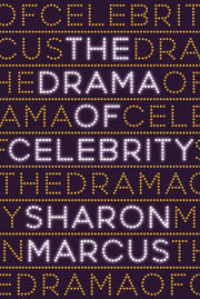 The Drama Of Celebrity By Marcus, Sharon
