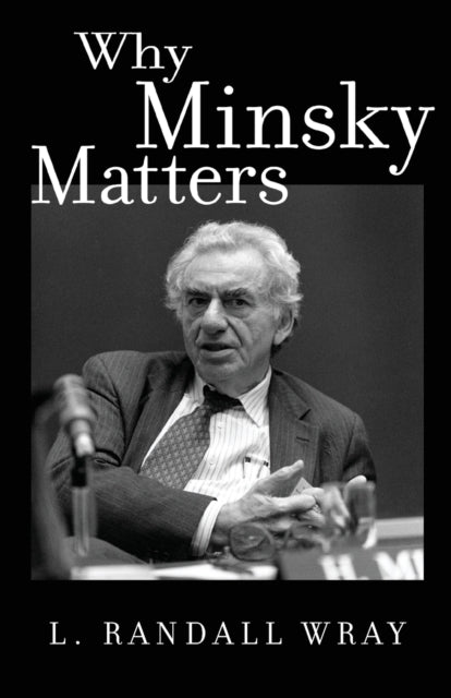 Why Minsky Matters By Wray, L. Randall