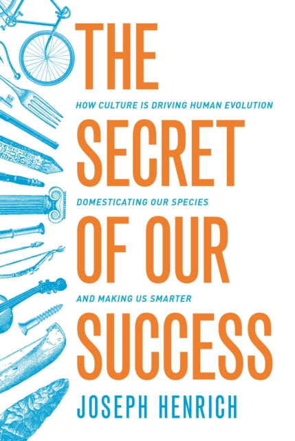 Secret Of Our Success The By Henrich, Joseph