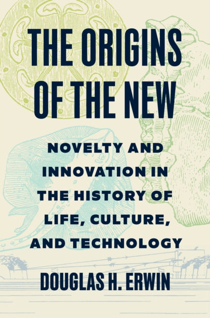 Origins Of The New : Novelty And Innovat By Erwin, Douglas H.
